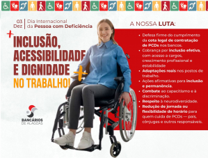 Bancários reforçam: inclusão não é favor. É compromisso! No Dia Internacional das Pessoas com Deficiência, a luta é por um ambiente bancário verdadeiramente acolhedor
