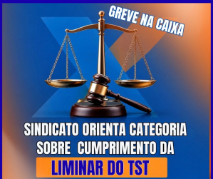 GREVE NA CAIXA: Sindicato orienta categoria sobre cumprimento da liminar do TST