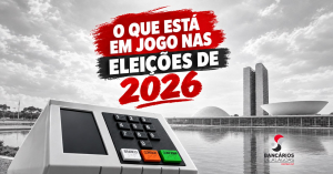EDITORIAL : O QUE ESTÁ EM JOGO NAS ELEIÇÕES DE 2026